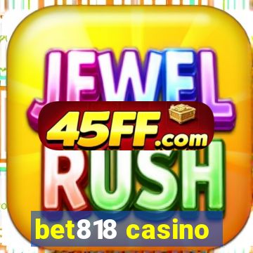 bet818 casino